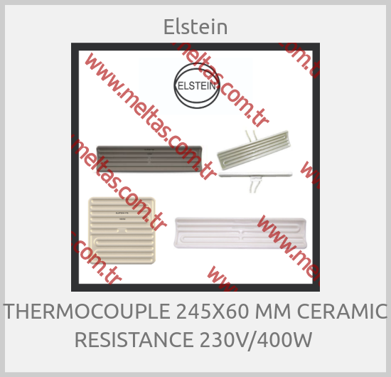 Elstein-THERMOCOUPLE 245X60 MM CERAMIC RESISTANCE 230V/400W 