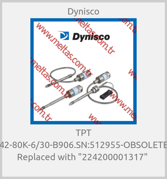 Dynisco-TPT 242-80K-6/30-B906.SN:512955-OBSOLETE!! Replaced with "224200001317" 
