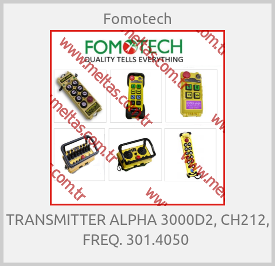 Fomotech - TRANSMITTER ALPHA 3000D2, CH212, FREQ. 301.4050 