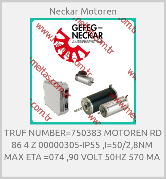 Neckar Motoren-TRUF NUMBER=750383 MOTOREN RD 86 4 Z 00000305-IP55 ,I=50/2,8NM  MAX ETA =074 ,90 VOLT 50HZ 570 MA 