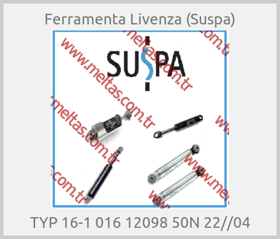 Ferramenta Livenza (Suspa) - TYP 16-1 016 12098 50N 22//04