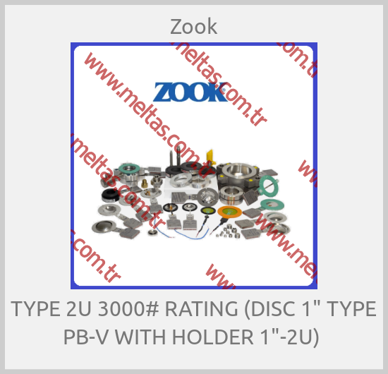 Zook - TYPE 2U 3000# RATING (DISC 1" TYPE PB-V WITH HOLDER 1"-2U) 