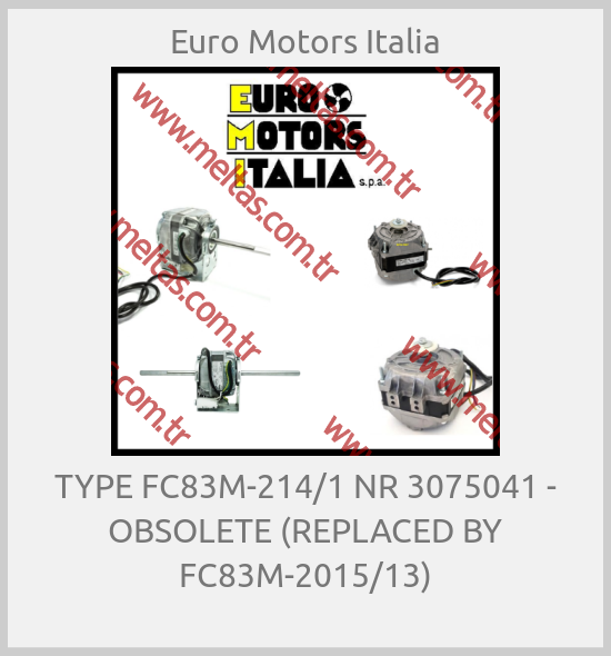 Euro Motors Italia-TYPE FC83M-214/1 NR 3075041 - OBSOLETE (REPLACED BY FC83M-2015/13)