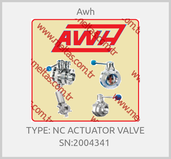 Awh - TYPE: NC ACTUATOR VALVE SN:2004341 