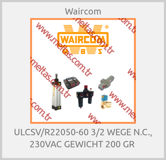 Waircom - ULCSV/R22050-60 3/2 WEGE N.C., 230VAC GEWICHT 200 GR 