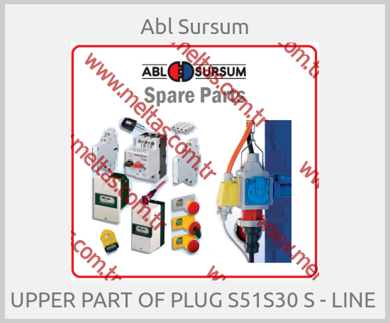 Abl Sursum-UPPER PART OF PLUG S51S30 S - LINE 