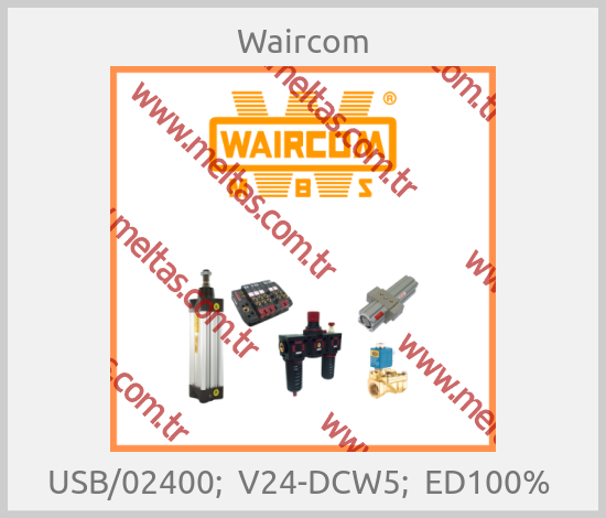 Waircom - USB/02400;  V24-DCW5;  ED100% 