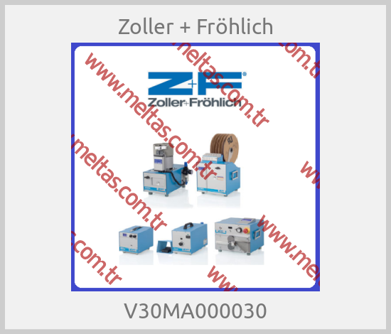 Zoller + Fröhlich - V30MA000030