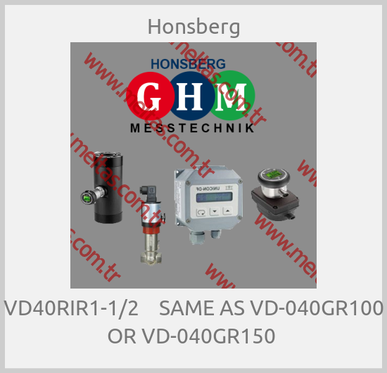 Honsberg - VD40RIR1-1/2    SAME AS VD-040GR100 OR VD-040GR150 