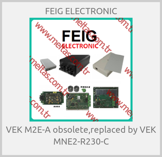 Feig-VEK M2E-A obsolete,replaced by VEK MNE2-R230-C