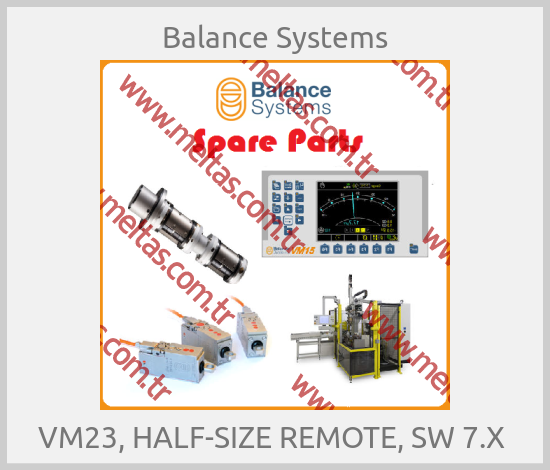 Balance Systems - VM23, HALF-SIZE REMOTE, SW 7.X 