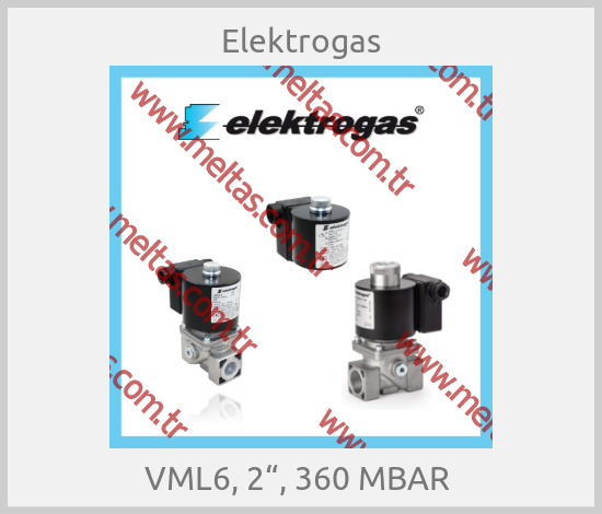 Elektrogas - VML6, 2“, 360 MBAR 