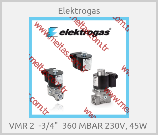 Elektrogas-VMR 2  -3/4"  360 MBAR 230V, 45W 