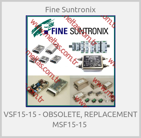Fine Suntronix - VSF15-15 - OBSOLETE, REPLACEMENT MSF15-15 