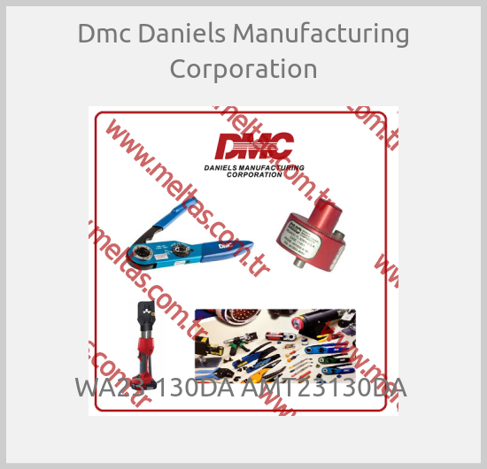 Dmc Daniels Manufacturing Corporation - WA23-130DA AMT23130DA 