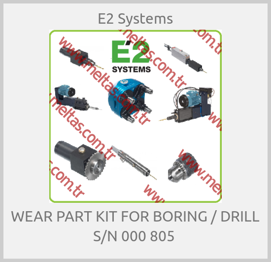 E2 Systems-WEAR PART KIT FOR BORING / DRILL S/N 000 805 
