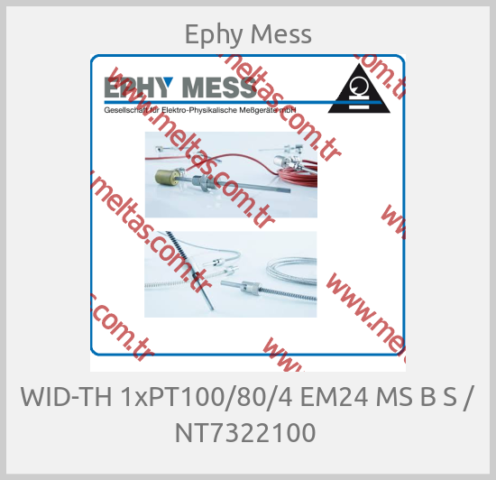 Ephy Mess - WID-TH 1xPT100/80/4 EM24 MS B S / NT7322100 