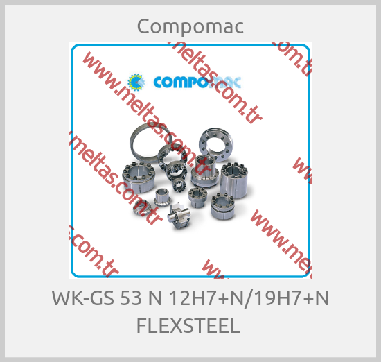 Compomac - WK-GS 53 N 12H7+N/19H7+N FLEXSTEEL 