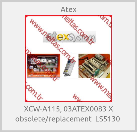 Atex - XCW-A115, 03ATEX0083 X obsolete/replacement  LS5130 