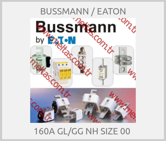BUSSMANN / EATON-160A GL/GG NH SIZE 00 