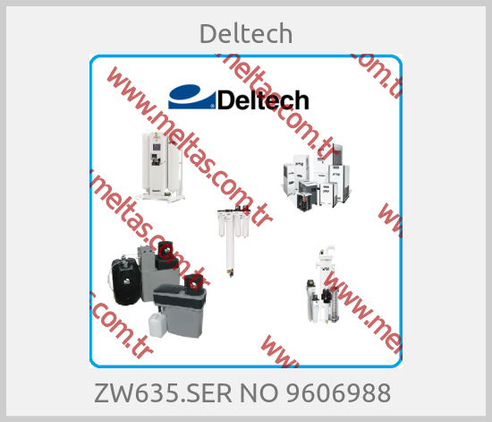 Deltech - ZW635.SER NO 9606988 