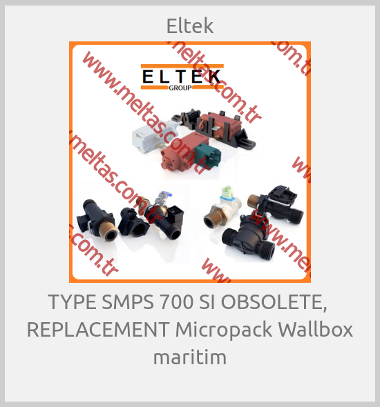Eltek - TYPE SMPS 700 SI OBSOLETE,  REPLACEMENT Micropack Wallbox maritim