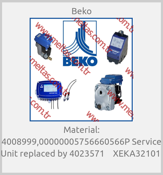 Beko - Material: 4008999,00000005756660566P Service Unit replaced by 4023571    XEKA32101 
