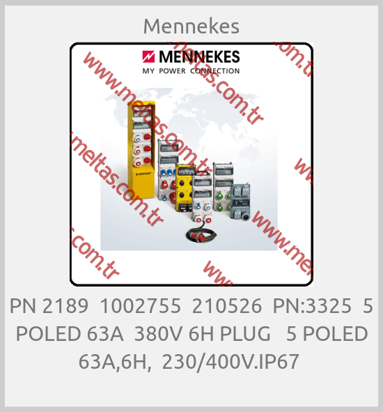 Mennekes - PN 2189  1002755  210526  PN:3325  5 POLED 63A  380V 6H PLUG   5 POLED 63A,6H,  230/400V.IP67 