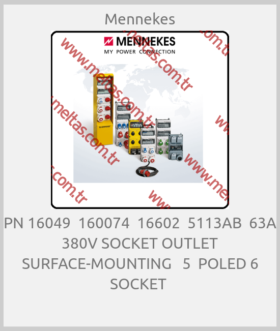 Mennekes - PN 16049  160074  16602  5113AB  63A 380V SOCKET OUTLET SURFACE-MOUNTING   5  POLED 6 SOCKET 