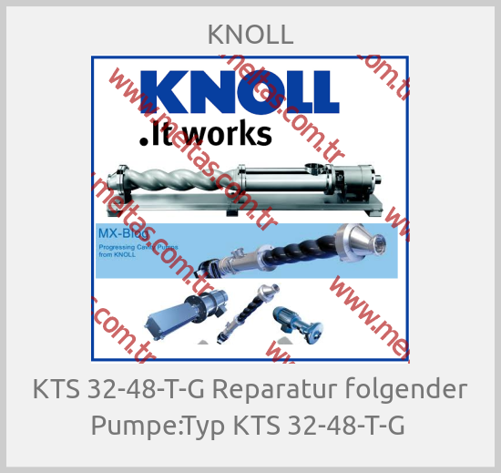 KNOLL - KTS 32-48-T-G Reparatur folgender Pumpe:Typ KTS 32-48-T-G 