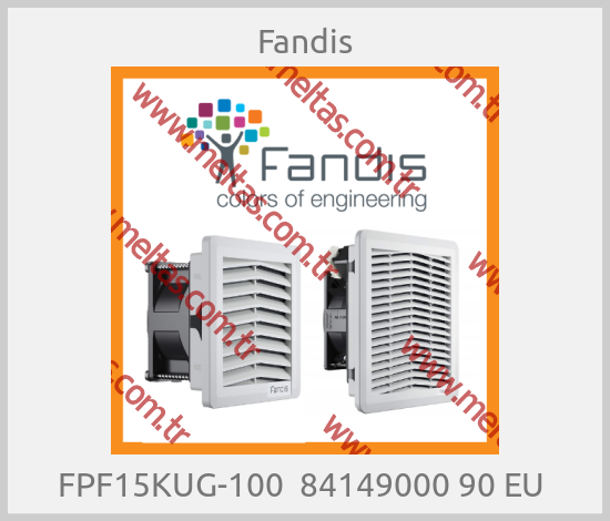 Fandis - FPF15KUG-100  84149000 90 EU 