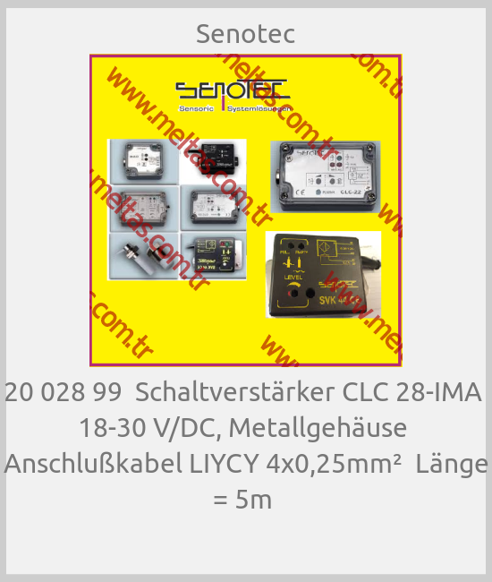 Senotec - 20 028 99  Schaltverstärker CLC 28-IMA  18-30 V/DC, Metallgehäuse  Anschlußkabel LIYCY 4x0,25mm²  Länge = 5m 