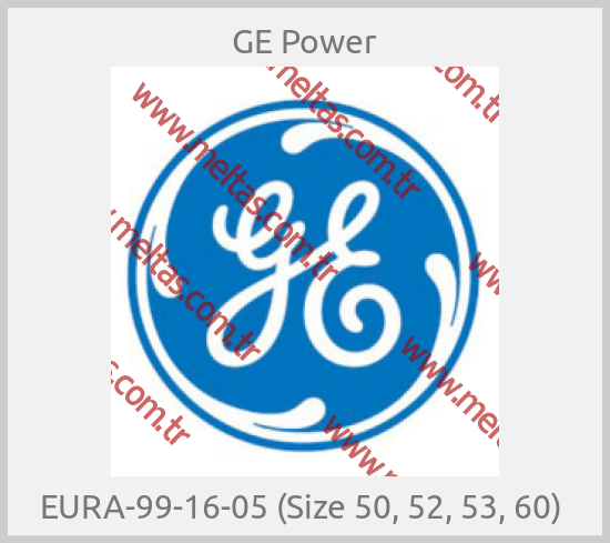 GE Power - EURA-99-16-05 (Size 50, 52, 53, 60) 