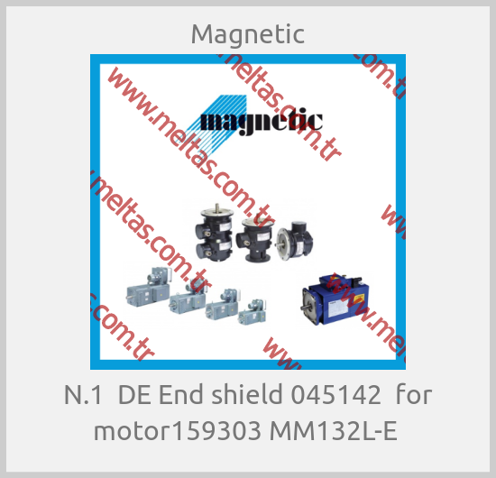Magnetic - N.1  DE End shield 045142  for motor159303 MM132L-E 