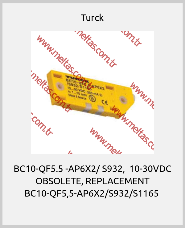 Turck-BC10-QF5.5 -AP6X2/ S932,  10-30VDC OBSOLETE, REPLACEMENT BC10-QF5,5-AP6X2/S932/S1165 