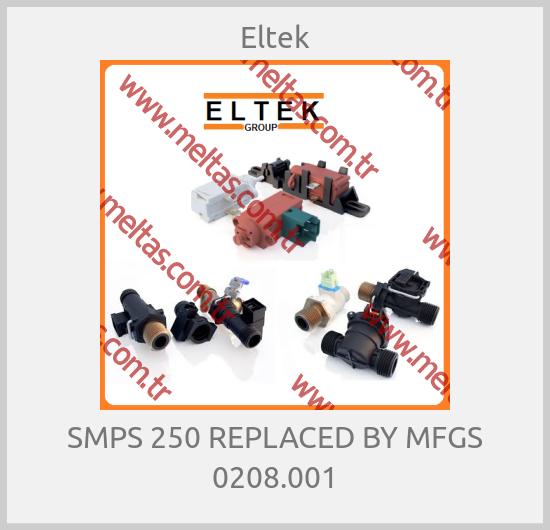 Eltek - SMPS 250 REPLACED BY MFGS 0208.001
