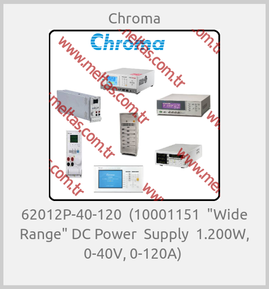 Chroma-62012P-40-120  (10001151  "Wide Range" DC Power  Supply  1.200W, 0-40V, 0-120A) 