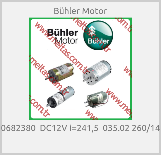 Bühler Motor - 0682380  DC12V i=241,5  035.02 260/14 