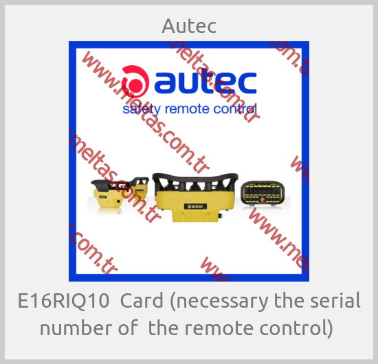 Autec - E16RIQ10  Card (necessary the serial number of  the remote control) 