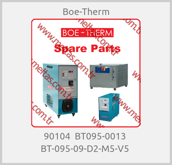 Boe-Therm - 90104  BT095-0013  BT-095-09-D2-M5-V5 