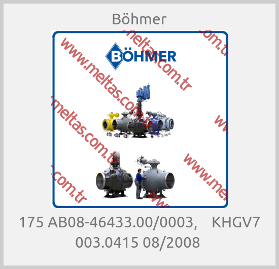 Böhmer - 175 AB08-46433.00/0003,    KHGV7 003.0415 08/2008 