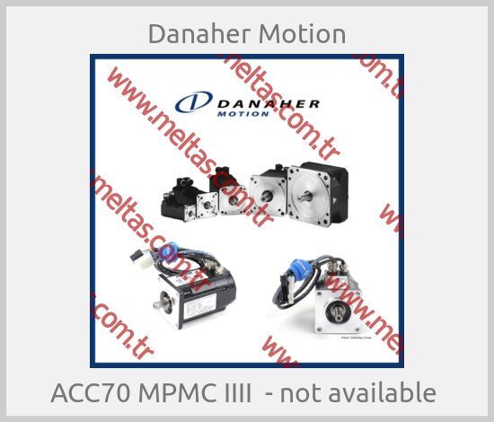 Danaher Motion - ACC70 MPMC IIII  - not available 