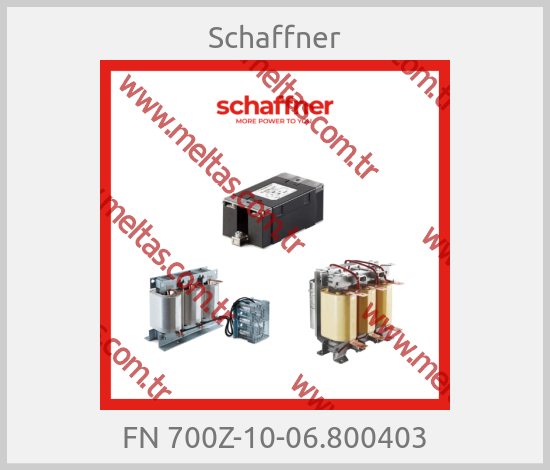 Schaffner - FN 700Z-10-06.800403