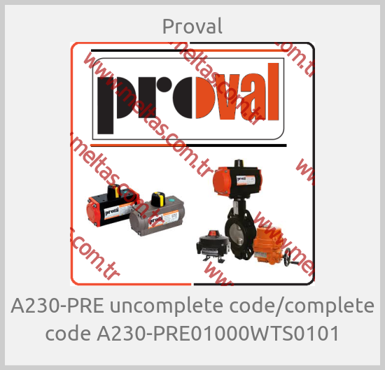 Proval - A230-PRE uncomplete code/complete code A230-PRE01000WTS0101
