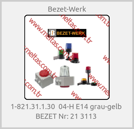 Bezet-Werk - 1-821.31.1.30  04-H E14 grau-gelb  BEZET Nr: 21 3113 
