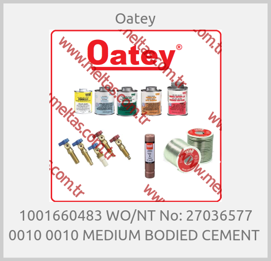 Oatey - 1001660483 WO/NT No: 27036577 0010 0010 MEDIUM BODIED CEMENT 