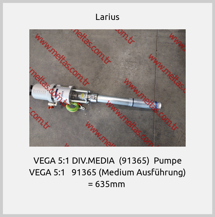 Larius - VEGA 5:1 DIV.MEDIA  (91365)  Pumpe VEGA 5:1   91365 (Medium Ausführung) = 635mm 