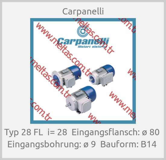 Carpanelli - Typ 28 FL  i= 28  Eingangsflansch: ø 80  Eingangsbohrung: ø 9  Bauform: B14 