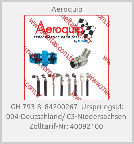 Aeroquip - GH 793-8  84200267  Ursprungsld: 004-Deutschland/ 03-Niedersachsen  Zolltarif-Nr: 40092100 