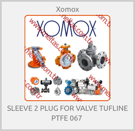 Xomox - SLEEVE 2 PLUG FOR VALVE TUFLINE PTFE 067 